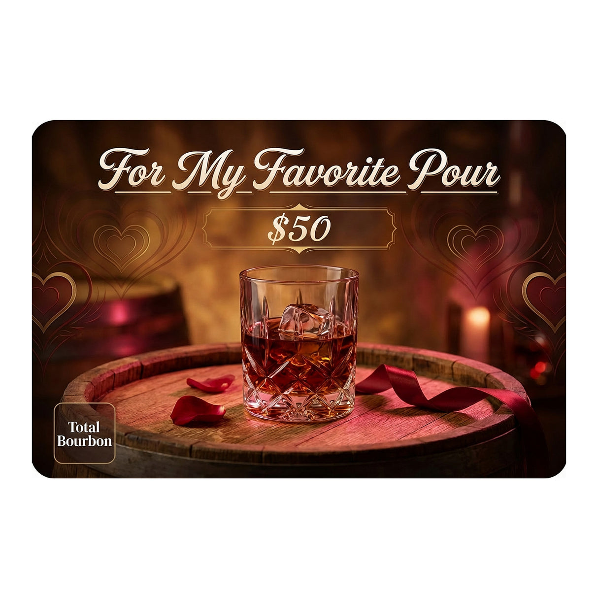 Total Bourbon E-Gift Card – For My Favorite Pour